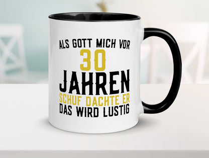 Als Gott mich schuf | 30er runder Geburtstag Jubiläum lustiger Spruch Geschenk Tasse