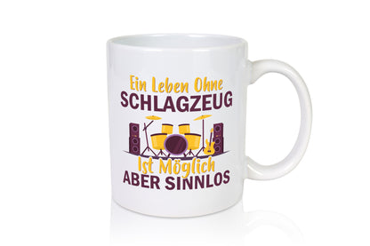 Ein Leben ohne Schlagzeug ist möglich aber Sinnlos Humor Geschenkidee Tasse