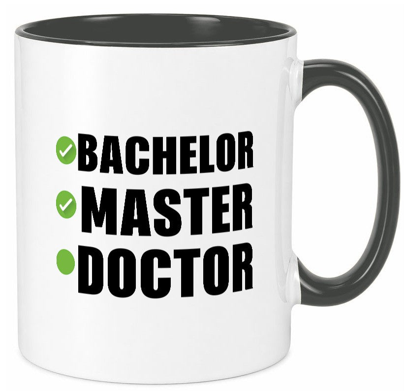 Bachelor, Master, Doctor Humor Geschenkidee Tasse