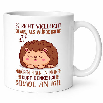 Ich höre dir nicht zu | denke an Igel lustig Humor Geschenkidee Geschenk Tasse