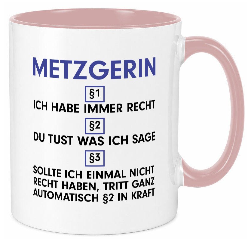 Ich habe immer Recht Metzgerin | Fleischerin v2 Geschenkidee Humor Tasse