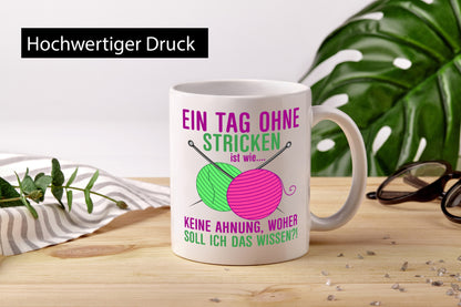 Ein Tag ohne Stricken | Strickzubehör Hobbystrickerin Geschenk Humor
