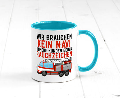 Wir brauchen kein Navi | Feuerwehr Brand Rauchzeichen Geschenkidee Humor Tasse