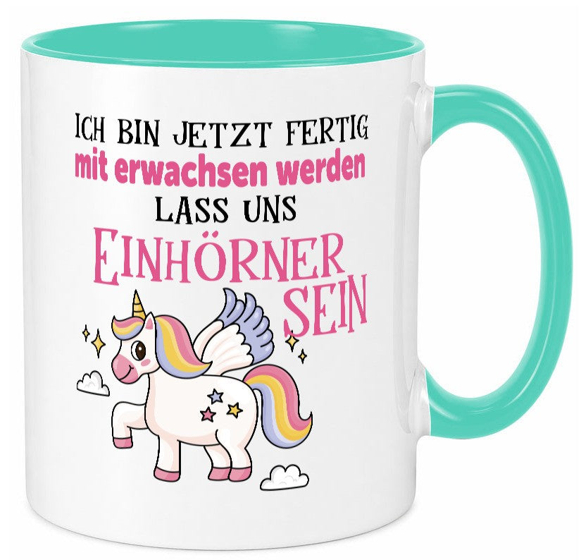 Bin erwachsen jetzt, lass uns ein einhorn sein Humor Geschenkidee Tasse