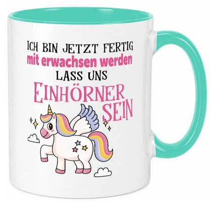 Bin erwachsen jetzt, lass uns ein einhorn sein Humor Geschenkidee Tasse