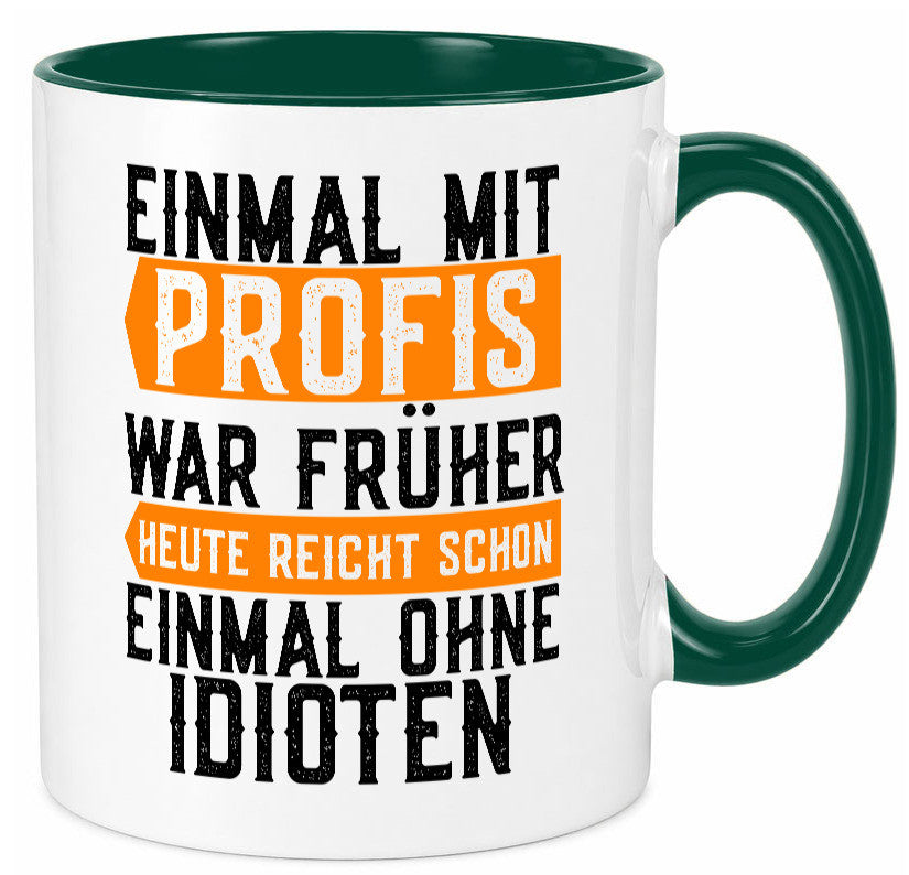 Einmal mit Profis | Arbeit witziger Spruch Kollegen lustiger Geschenk Büro Tasse