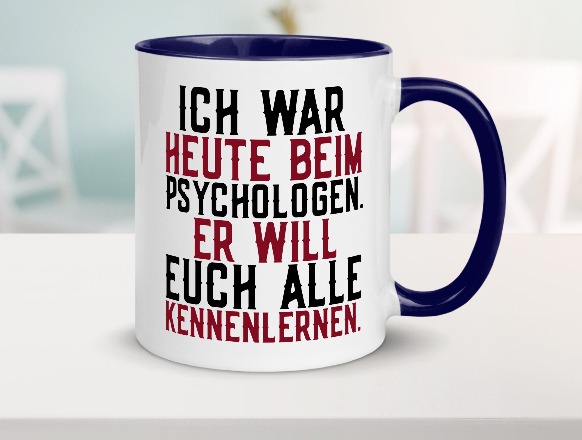 Ich war beim Psychologen | Therapie Sarkasmus Witz Geschenkidee Humor Tasse