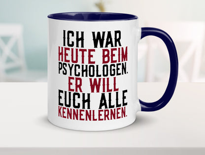 Ich war beim Psychologen | Therapie Sarkasmus Witz Geschenkidee Humor Tasse