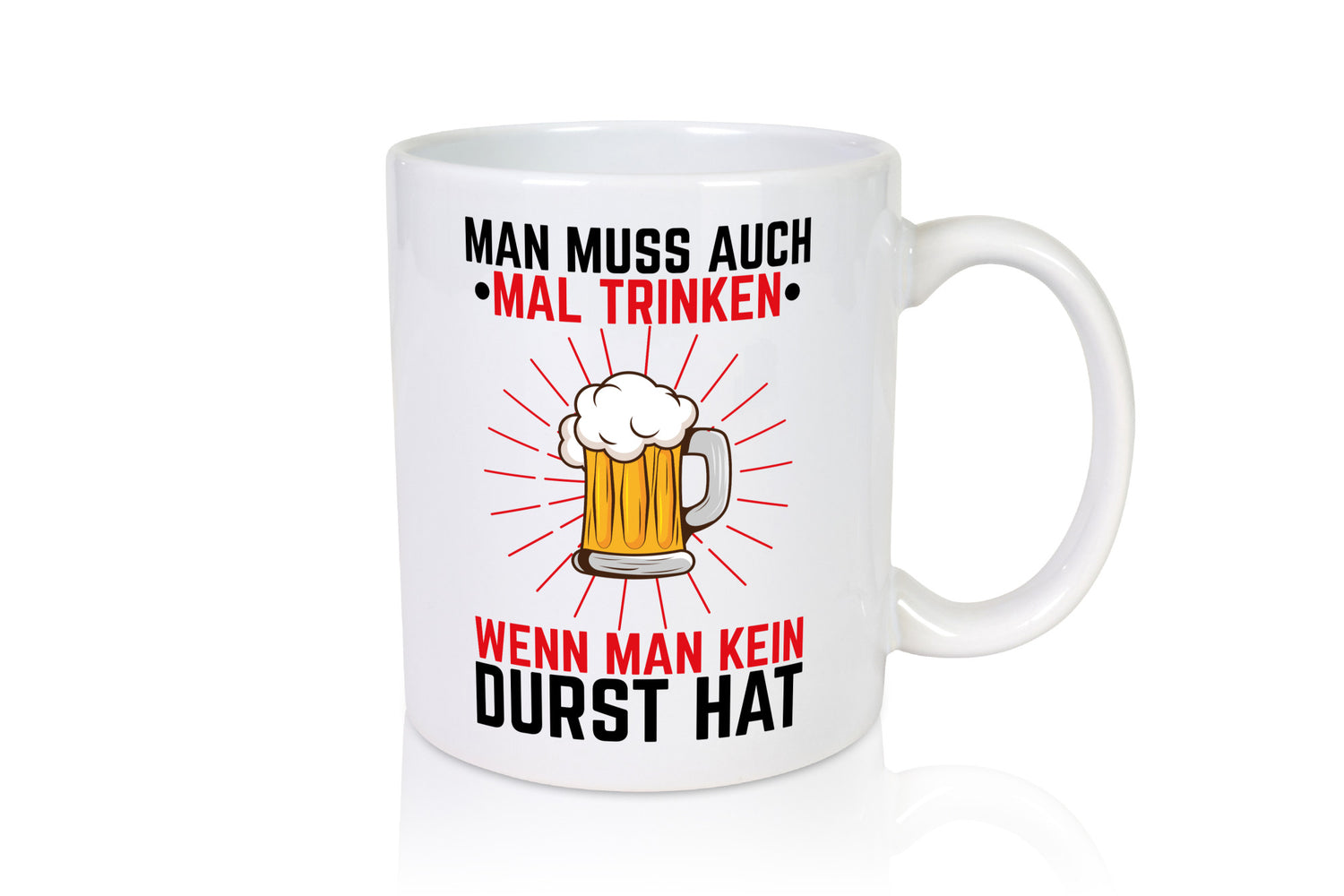 Man muss trinken wenn keinen Dust hat | Bier Geschenkidee Humor Tasse