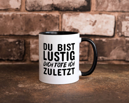 Du bist lustig Humor Geschenkidee Tasse
