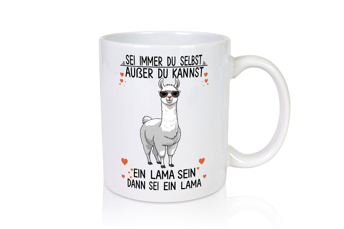 Sei ein Lama | Alpaka lustig Humor Geschenkidee Geschenk Tasse