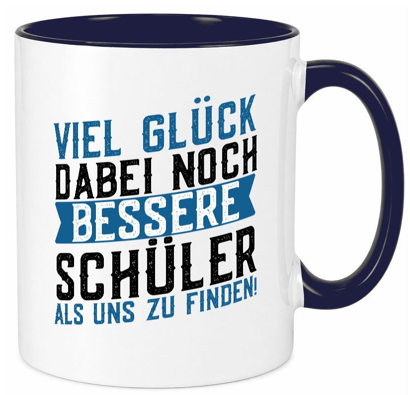 Bessere Schüler | Lehrer Lehrerin Abschluss Abi lustiger Spruch Geschenk Humor Tasse