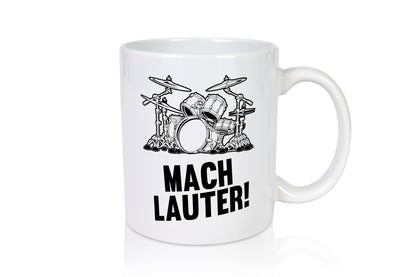 Mach lauter | Schlagzeug Band Musiker Geschenkidee Humor Tasse