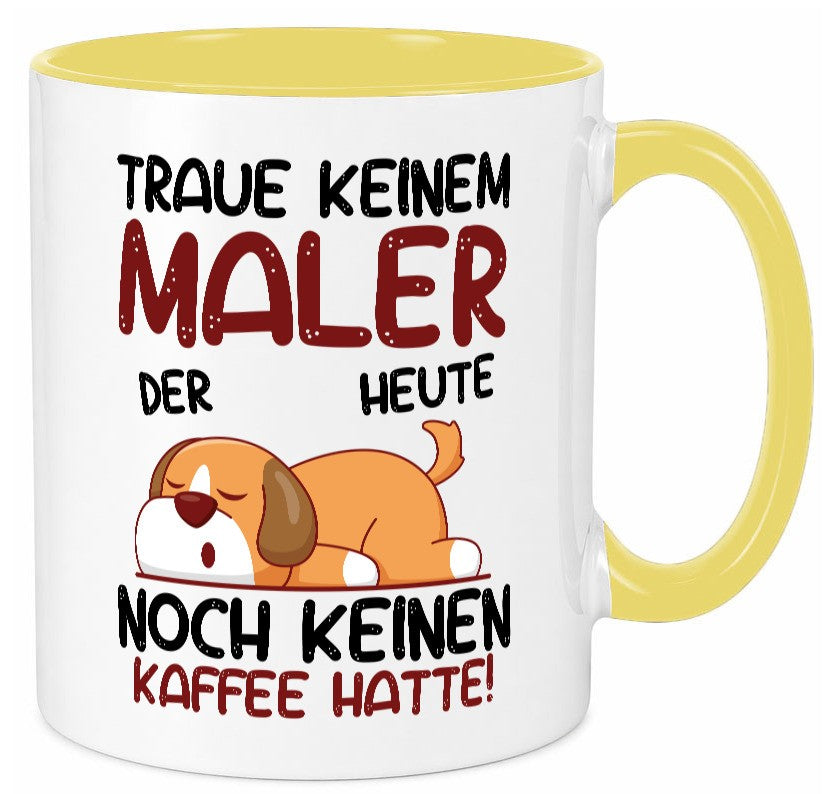 Traue keinem Maler | Malerei Geschenkidee Humor Tasse