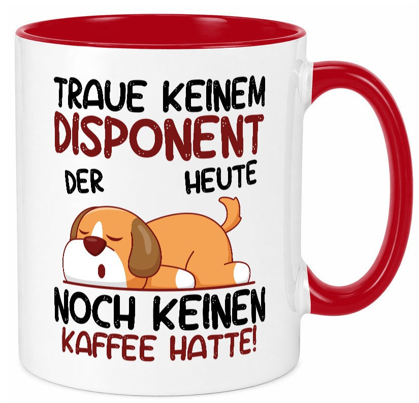 Traue keinem Disponent | Zuteiler Geschenkidee Humor Tasse
