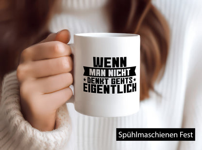 Wenn man nicht denkt gehts eigentlich | Arbeit Spruch lustiger Geschenk