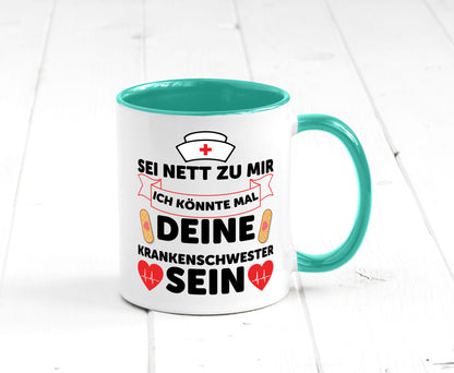Ich könnte deine Krankenschwester sein | Pflegekraft Geschenkidee Humor Tasse