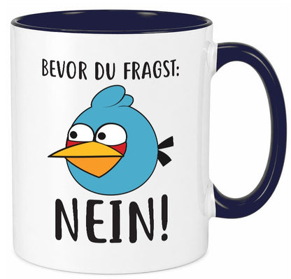 Bevor du fragst, NEIN lustig Humor Geschenkidee Geschenk Tasse