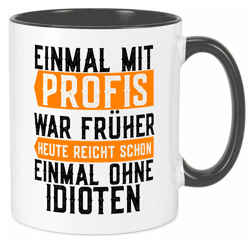 Einmal mit Profis | Arbeit witziger Spruch Kollegen lustiger Geschenk Büro Tasse