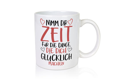 Zeit für Dinge | Glück Lebensfreude lieber Spruch Herz Humor Geschenkidee Tasse