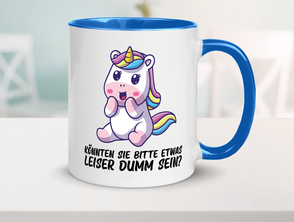 Bitte etwas leiser dumm sein | Dummheit süßes Einhorn Geschenk Humor Tasse