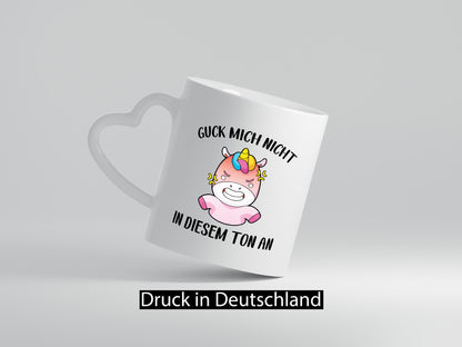 Guck mich nicht in diesem Ton an | Einhorn v2 lustiger Spruch Geschenk Humor