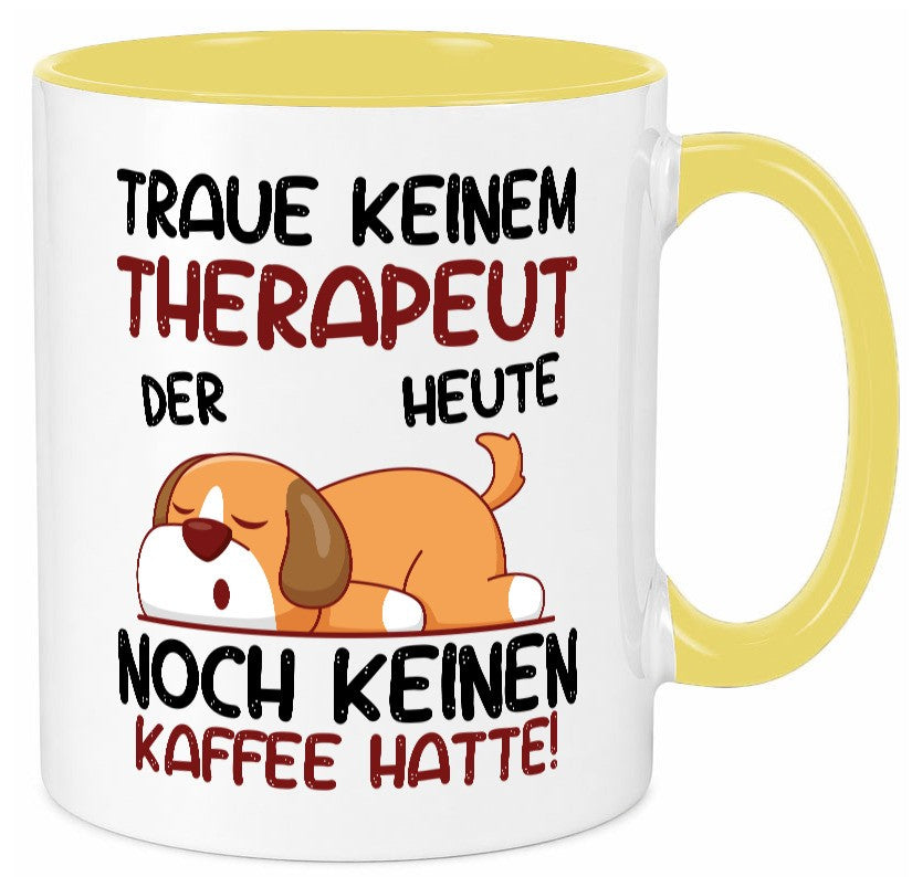 Traue keinem Therapeut | Psychotherapie Therapie lustig Humor Geschenkidee Tasse