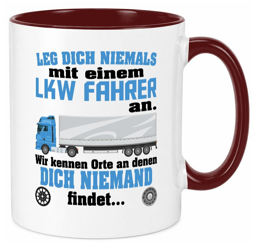 Leg dich nicht mit einem LKW Fahrer an wir kennen Orte Humor Geschenkidee Tasse