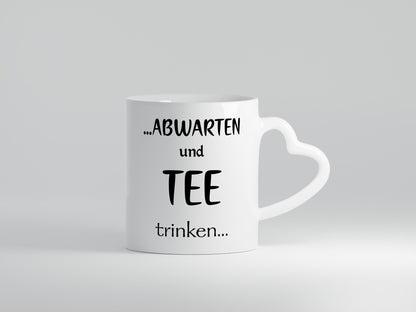 Abwarten und Tee Trinken | Chill doch mal Humor Geschenkidee Tasse
