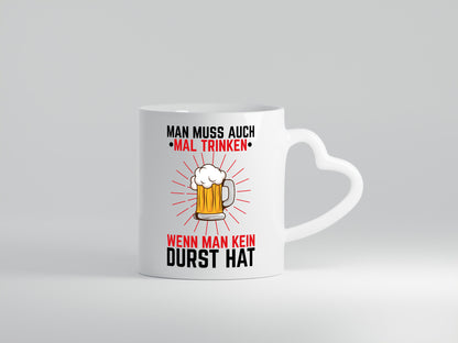 Man muss trinken wenn keinen Dust hat | Bier Geschenkidee Humor Tasse