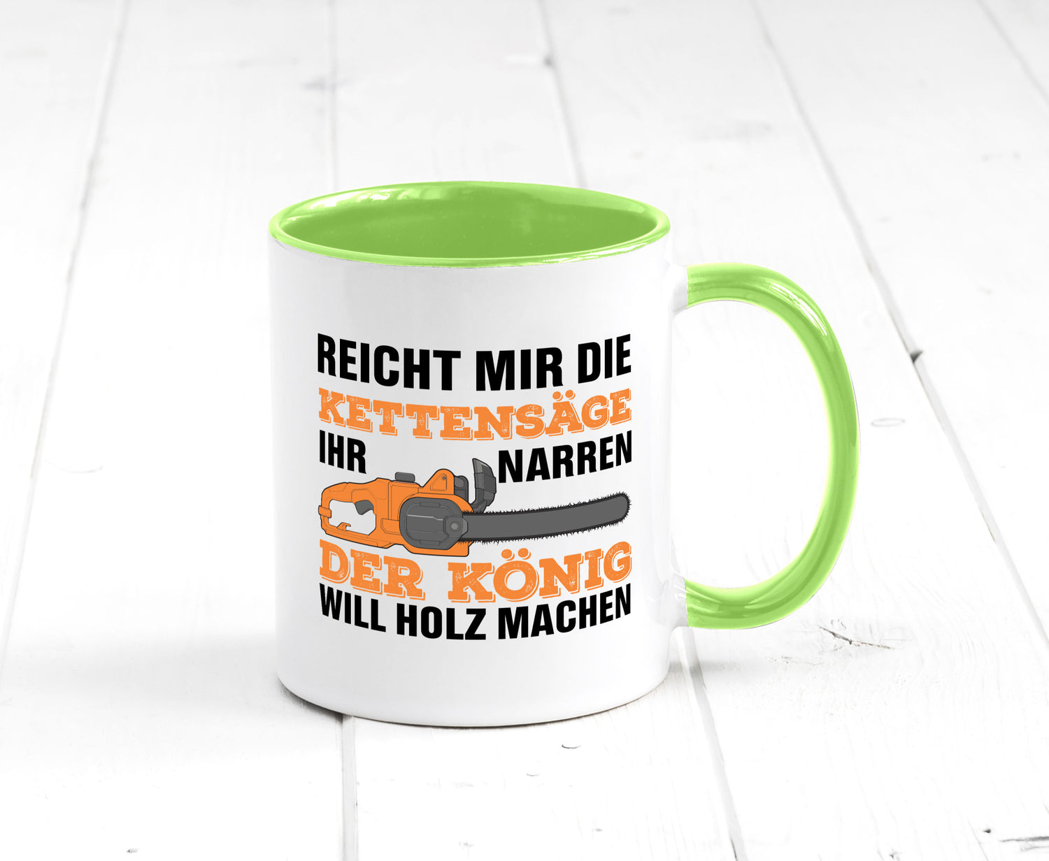 Der könig will Holz machen | Holzfäller Kettensäge Humor Geschenkidee Tasse