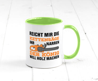 Der könig will Holz machen | Holzfäller Kettensäge Humor Geschenkidee Tasse