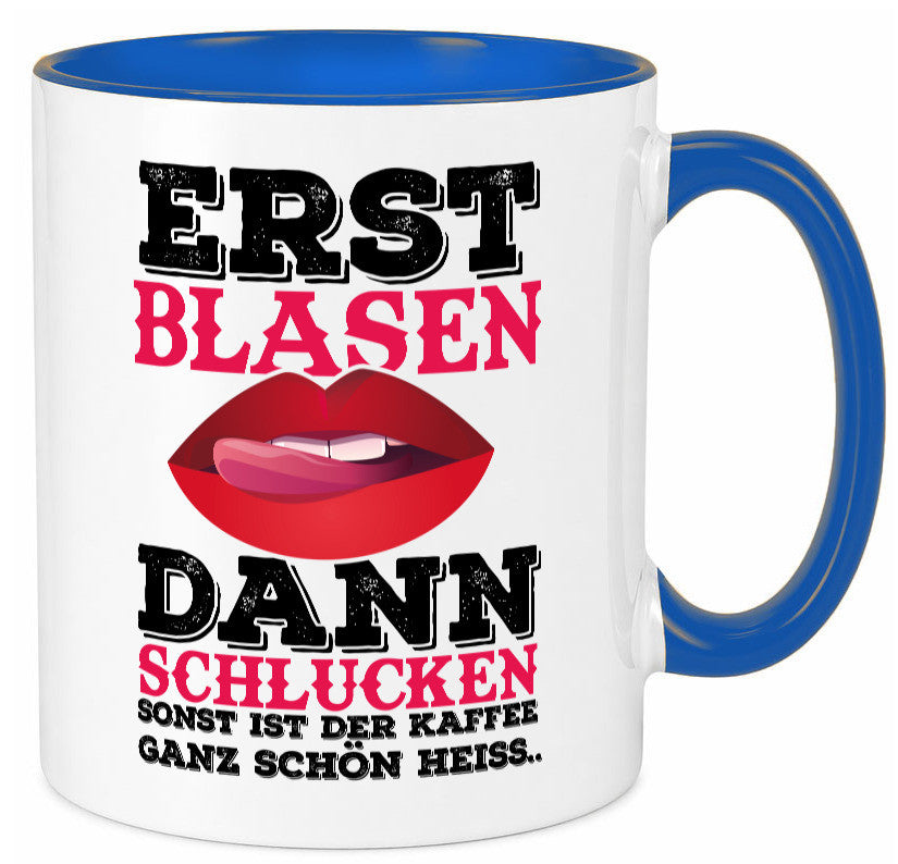 Erst Blasen dann Schlucken. Heißer Kaffee Geschenk Humor Geschenkidee lustiger Tasse