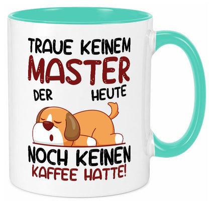 Traue keinem Master | Universität Student Geschenkidee Humor Tasse