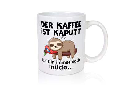 Der Kaffee ist Kaputt bin noch Müde | Faultier Faulertag Humor Tierliebhaber
