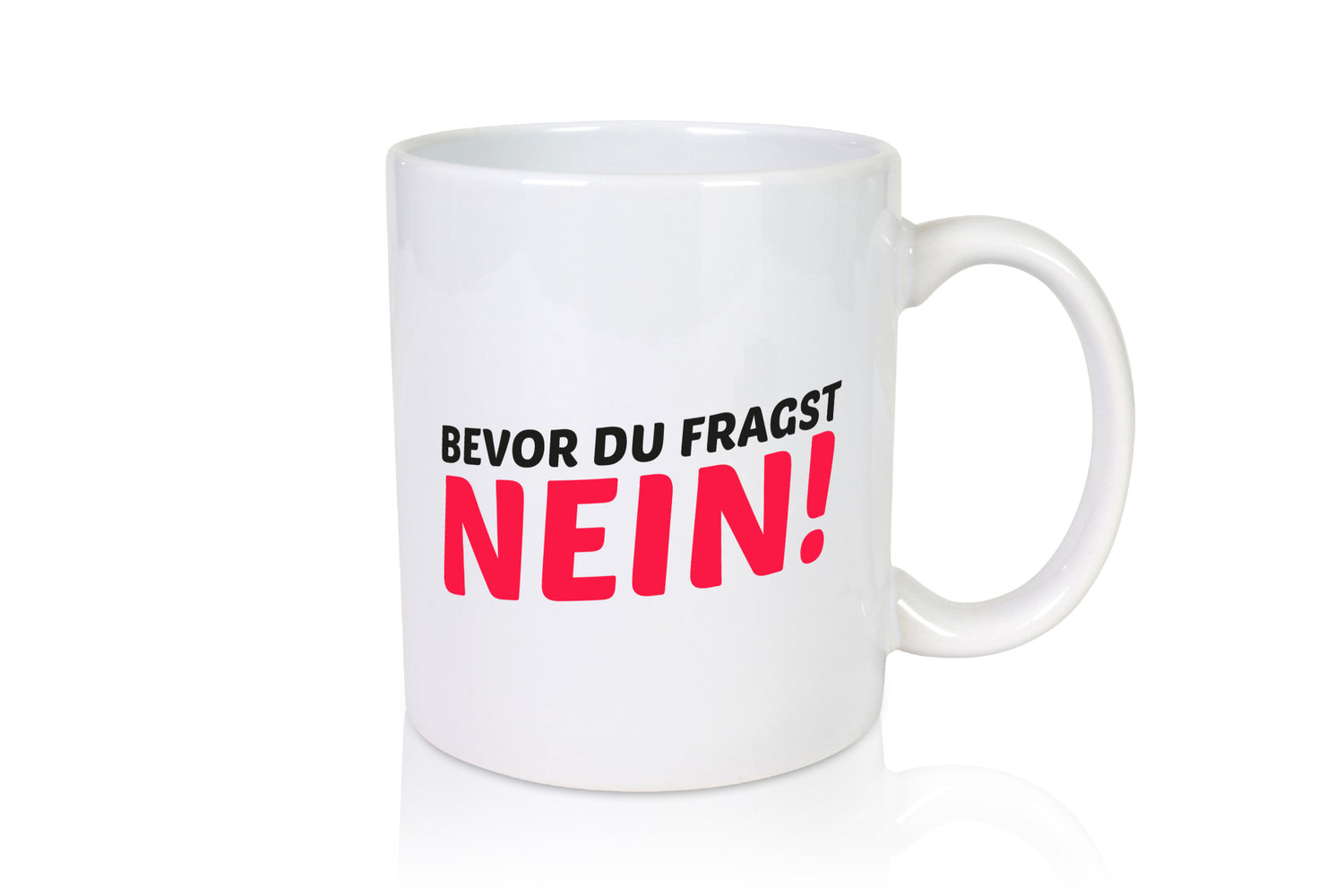 Bevor du fragst Nein | Kollegen Arbeit lustiger Spruch Geschenkidee Büro Humor