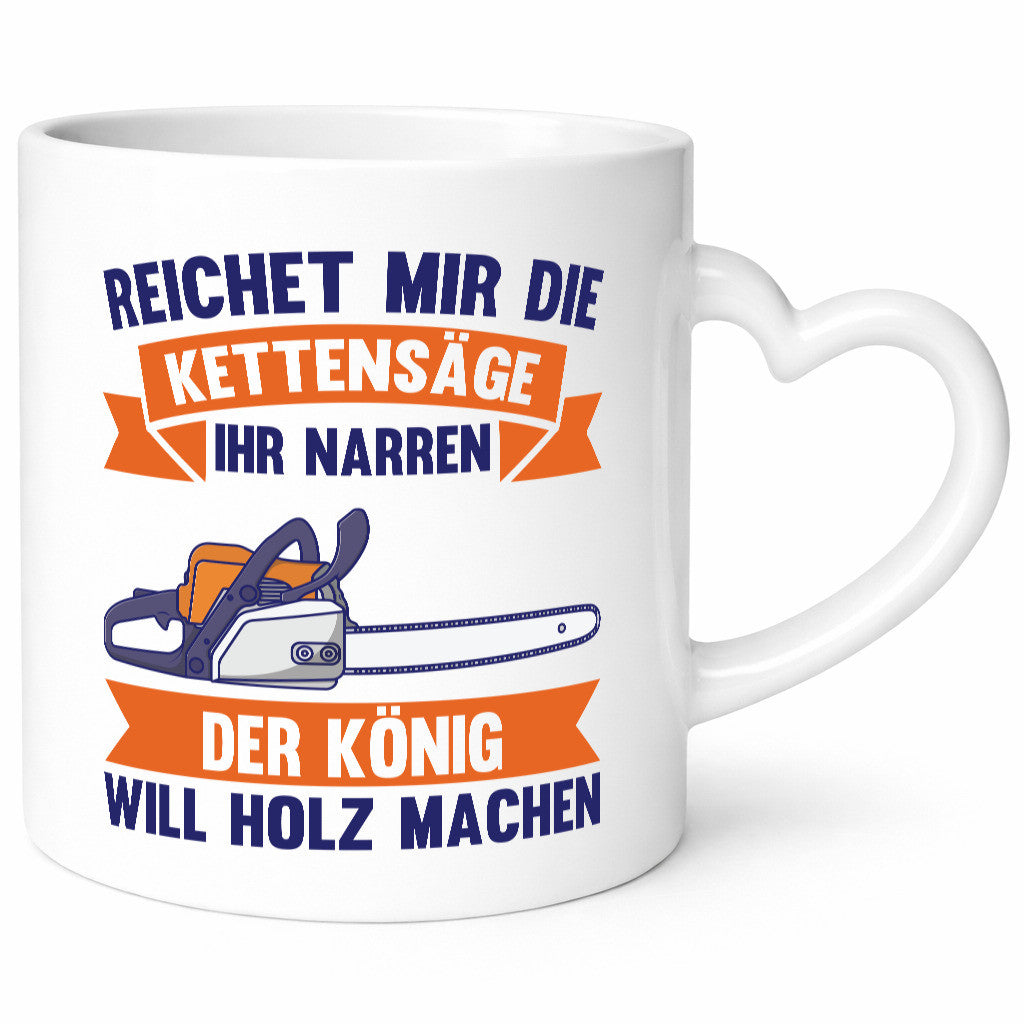 Reicht die Kettensäge, König Holz machen | Provokant Humor lustiger Spruch