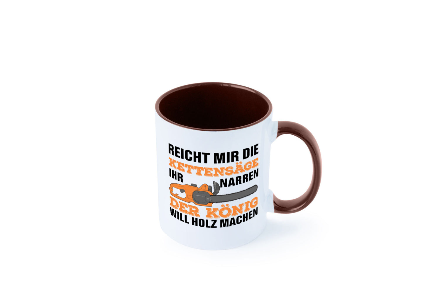 Der könig will Holz machen | Holzfäller Kettensäge Humor Geschenkidee Tasse