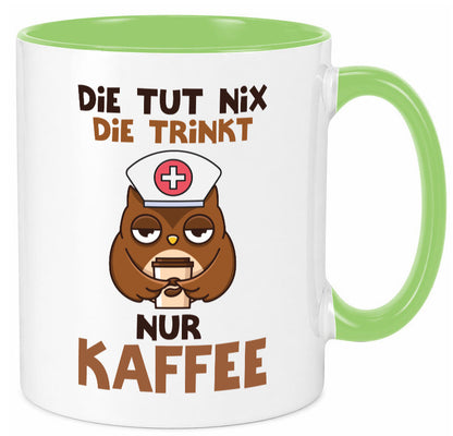 Die tut nix! | Spruch Kaffee Krankenschwester lustiger Geschenk Humor Tasse