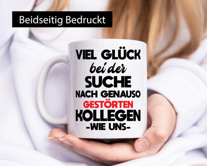 Viel glück bei der suche nach genau so dummen kollegen. Geschenkidee Arbeit