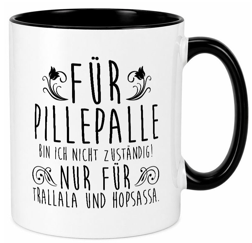 Für Pillepalle bin ich nicht zuständig | Verrückt lustig Humor Geschenkidee Tasse