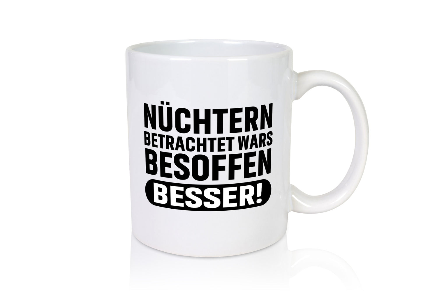 Nüchtern betrachtet wars Besoffen besser! lustig Humor Geschenkidee Geschenk