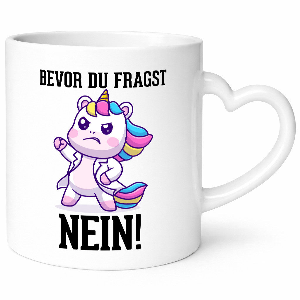 Bevor du fragst Nein | Einhorn Wütendes lustig Humor Geschenkidee Geschenk Tasse