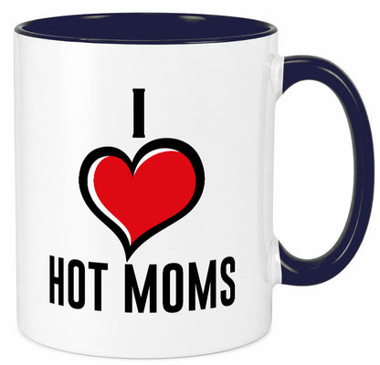 I love hot Moms | Frauen Liebe mamas lustiger Spruch Geschenk Familie