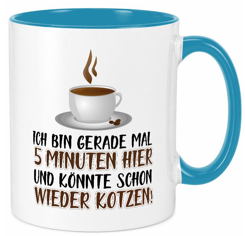 5 Minuten bin ich hier Humor Geschenkidee Tasse