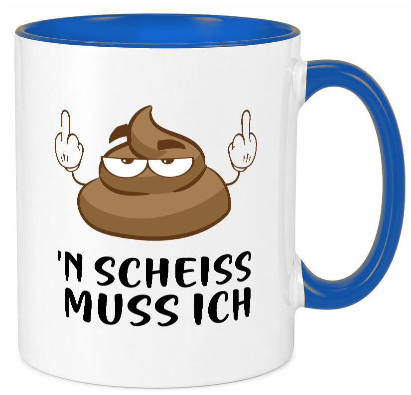 n Scheiss muss ich v2 Geschenk Humor Geschenkidee lustiger Spruch Tasse