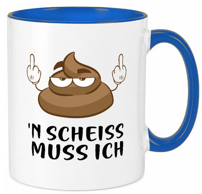 n Scheiss muss ich v2 Geschenk Humor Geschenkidee lustiger Spruch Tasse