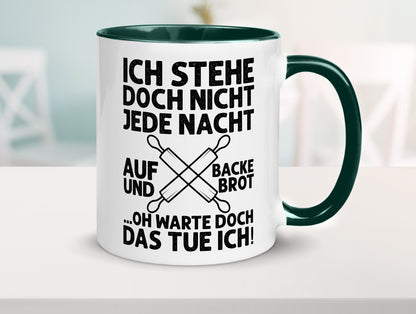 Jeden morgen aufstehen und Brot backen | Bäcker lustiger Spruch Geschenk Humor Tasse