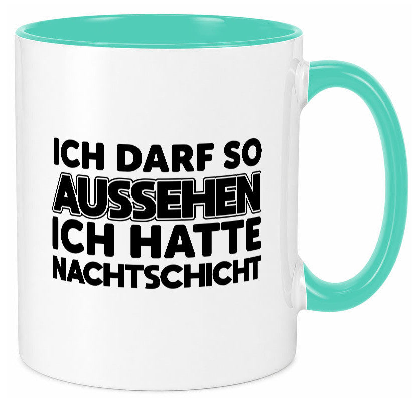 Ich darf so aussehen | Nachtschicht Arbeit lustig Kollegen Büro Geschenk Tasse