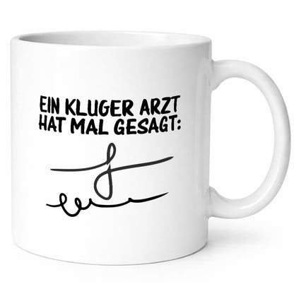 Ein kluger Arzt hat mal gesagt | Unterschrift Ärztewitz lustiger Spruch